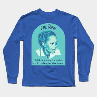 Ella Baker Portrait and Quote Long Sleeve T-Shirt